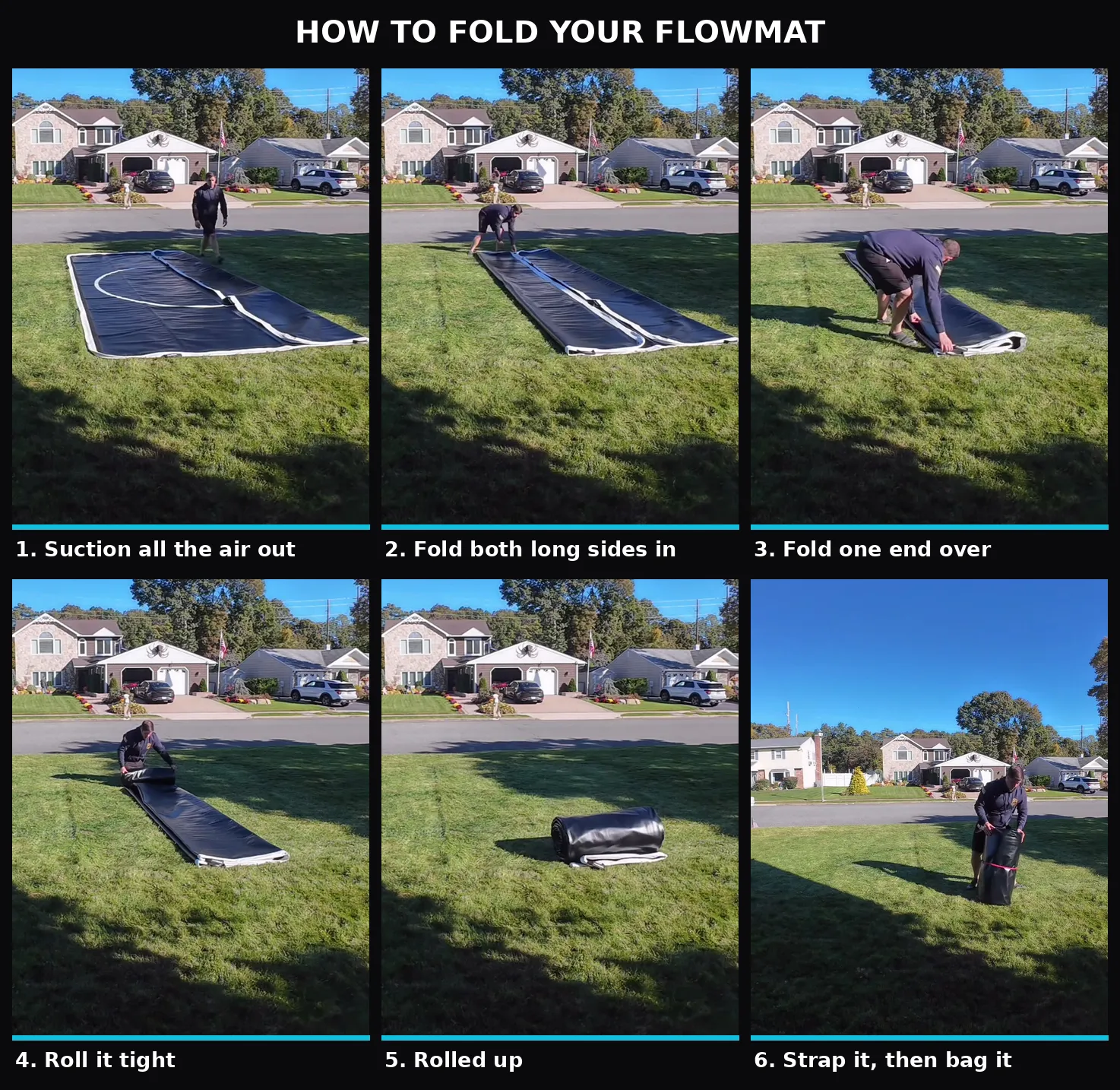 How to fold your FlowMat, six numbered photos: 1, suction all the air out. 2, fold both long sides in. 3, fold one end over. 4, roll it tight. 5, rolled up. 6, strap it, then bag it.